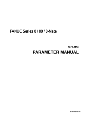 FANUC Series 0 / 00 / 0-Mate (for Lathe) Parameter Manual B-61400E/03