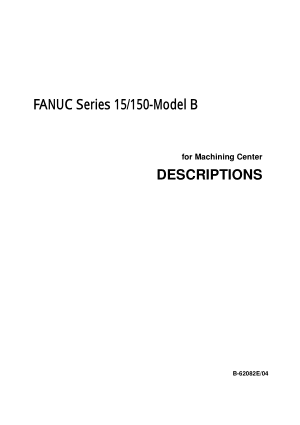 FANUC Series 15/150-Model B Descriptions Manual for Machining Center B-62082E/04