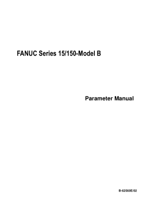 FANUC SERIES 15-MODEL B PARAMETER MANUAL GFZ-62560E/01 *PZF* 