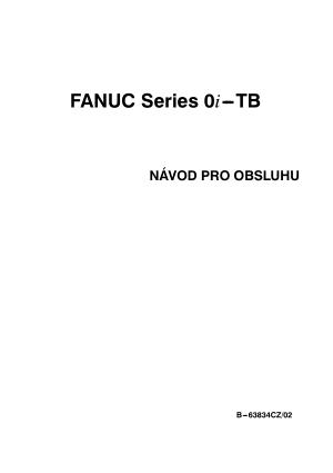 Fanuc Series 0i-TB NÁVOD PRO OBSLUHU B-63834CZ/02