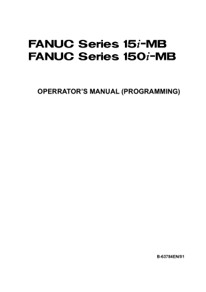 Fanuc Series 15i/150i-MB (Programming) Operators Manual B-63784EN/01