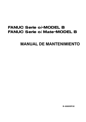 Fanuc Serie 0i/0i Mate-Model B MANUAL DE MANTENIMIENTO B-63835SP/02