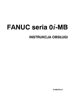 Fanuc seria 0i-MB INSTRUKCJA OBSŁUGI B-63844PL/01
