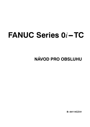 Fanuc Series 0i-TC NÁVOD PRO OBSLUHU B-64114CZ/01