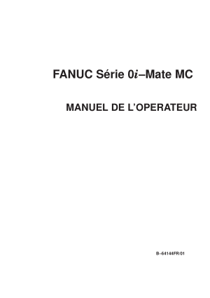 Fanuc Série 0i Mate MC MANUEL DE L’OPERATEUR B-64144FR/01
