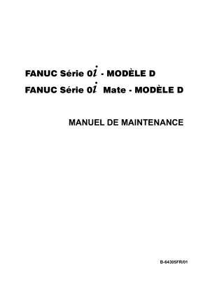 Fanuc Série 0i/0i Mate-MODÈLE D MANUEL DE MAINTENANCE B-64305FR/01