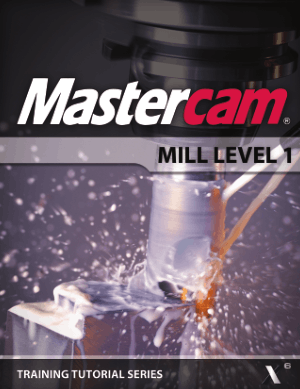 Mastercam MILL LEVEL 1 Training Tutorial Series X6