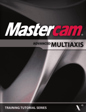 Mastercam X6 Advanced Multiaxis Training Tutorial