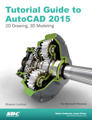 Tutorial Guide to AutoCAD 2015 2D Drawing 3D Modeling