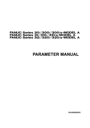 Fanuc 30i 31i 32i-MODEL A Parameter Manual B-63950EN/03