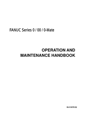 FANUC Series 0 / 00 / 0-Mate Operation Maintenance Handbook B-61397E/02