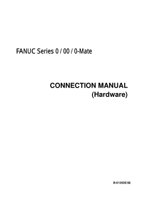 FANUC Series 0 / 00 / 0-Mate Connection Manual (Hardware) B-61393E/06