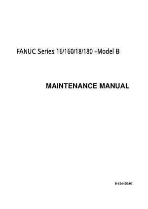 FANUC Series 16/160/18/180-Model B Maintenance Manual B-62445E/03
