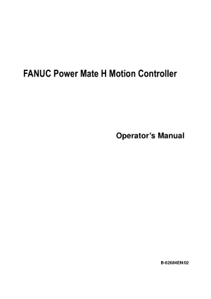 Fanuc Power Mate H Motion Controller Operator’s Manual B-62684EN/02