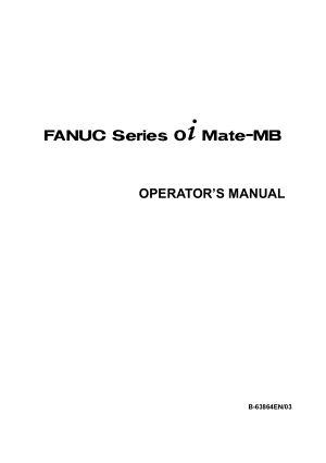 Fanuc Series 0i Mate-MB Operators Manual B-63864EN/03