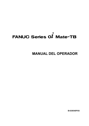 Fanuc Series 0i Mate-TB MANUAL DEL OPERADOR B-63854SP/03