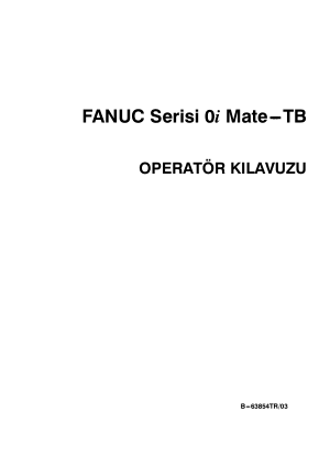 Fanuc Serisi 0i Mate-TB OPERATÖR KILAVUZU B-63854TR/03