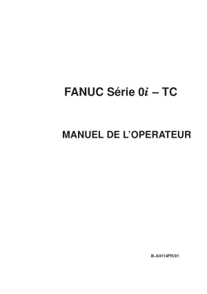 Fanuc Série 0i-TC MANUEL DE L’OPERATEUR B-64114FR/01