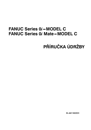 Fanuc Series 0i/0i Mate-Model C PŘÍRUČKA ÚDRŽBY B-64115CZ/01
