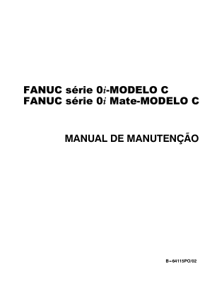 Fanuc série 0i/0i Mate-MODELO C MANUAL DE MANUTENÇÃO B-64115PO/02
