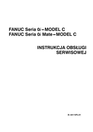 Fanuc Seria 0i/0i Mate-Model C INSTRUKCJA OBSŁUGI SERWISOWEJ B-64115PL/01