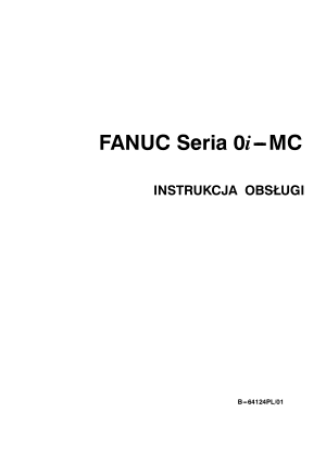 Fanuc Seria 0i-MC INSTRUKCJA OBSŁUGI B-64124PL/01