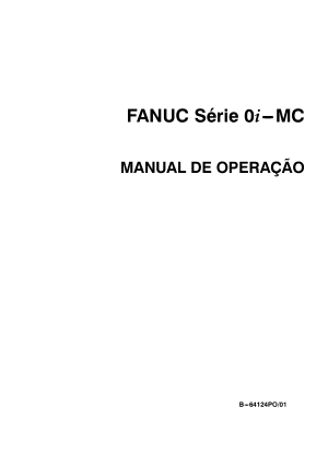 Fanuc Série 0i-MC MANUAL DE OPERAÇÃO B-64124PO/01