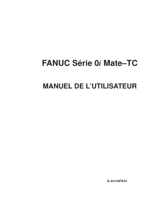 Fanuc Série 0i Mate TC MANUEL DE L’UTILISATEUR B-64134FR/01