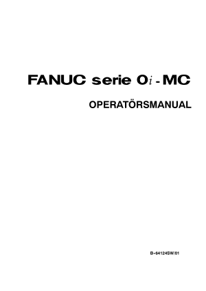 Fanuc Series 0i-MC OPERATÖRSMANUAL B-64124SW/01