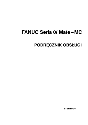 Fanuc Seria 0i Mate MC PODRĘCZNIK OBSŁUGI B-64144PL/01