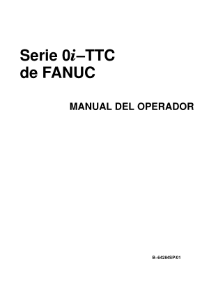 Serie 0i-TTC de FANUC MANUAL DEL OPERADOR B-64284SP/01