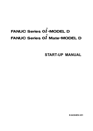 Fanuc Series 0i/0i Mate-D Start-Up Manual B-64304EN-3/01