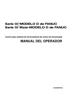 Serie 0i/0i Mate-MODELO D de Fanuc MANUAL DEL OPERADOR B-64304SP/02