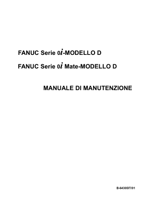 Fanuc Serie 0i/0i Mate-MODELLO D MANUALE DI MANUTENZIONE B-64305IT/01