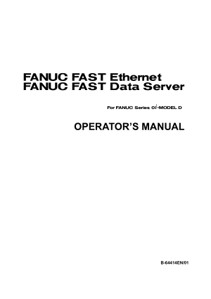 FANUC Series 0i-D Fanuc Fast Ethernet/Fast Data Server Operators Manual B-64414EN/01